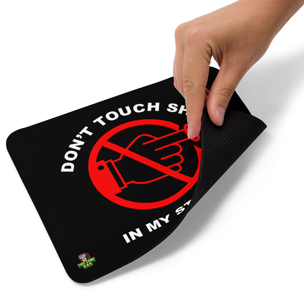 Don't Touch Sh*t In My Studio Mouse Pad