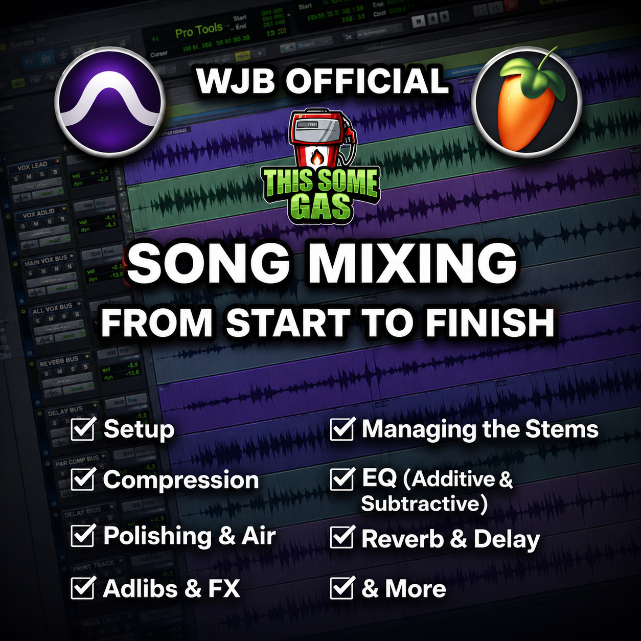 WJB SONG MIXING COURSE: FROM START TO FINISH (PRO TOOLS & FL STUDIO)