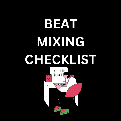 (FREE GUIDE) Beat Mixing Checklist - Start To Finish!