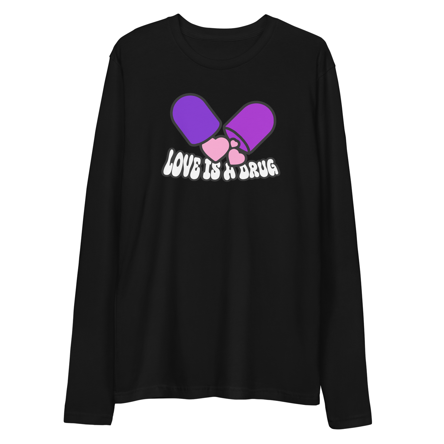Love Is A Drug Long Sleeve Fitted Crew