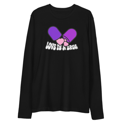 Love Is A Drug Long Sleeve Fitted Crew