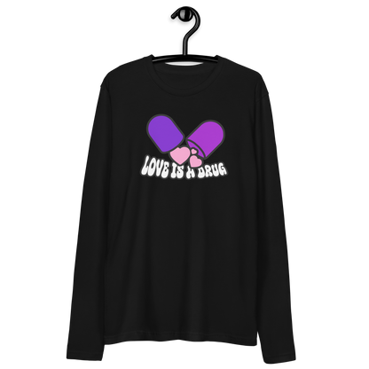 Love Is A Drug Long Sleeve Fitted Crew