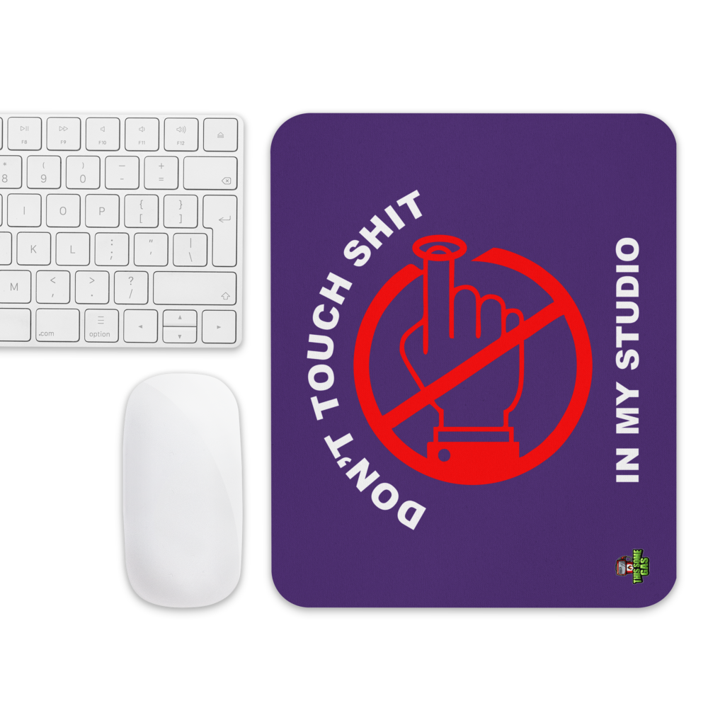 Purple Don't Touch Sh*t In My Studio Mouse pad