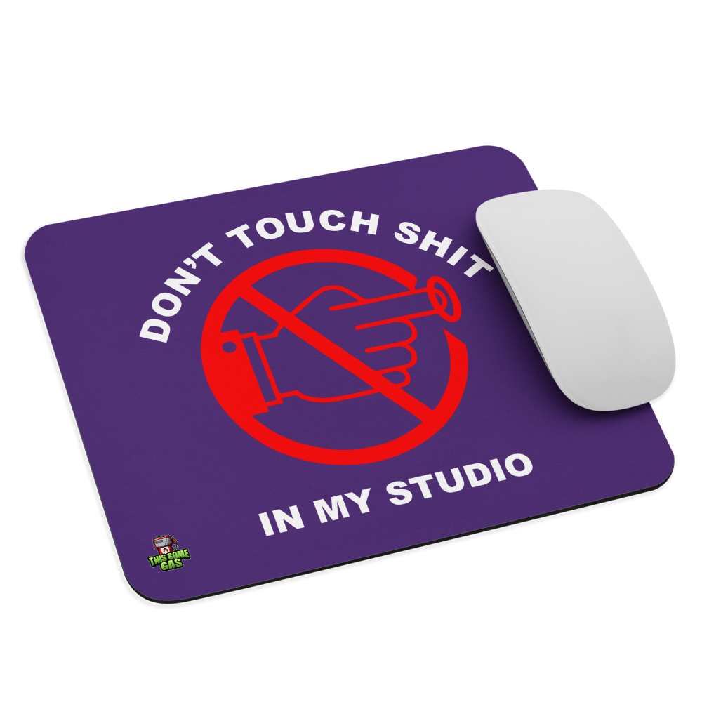 Purple Don't Touch Sh*t In My Studio Mouse pad