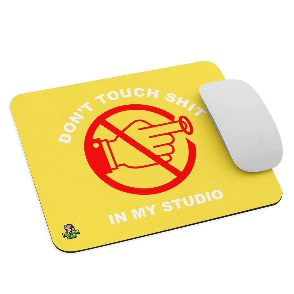 Yellow Don't Touch Sh*t In My Studio Mouse pad